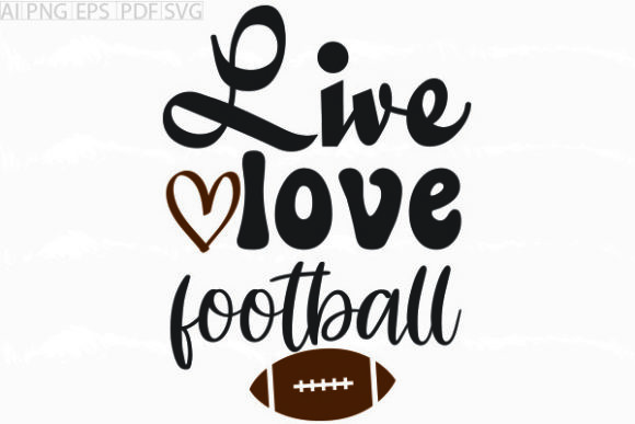 About Live Love Football SVG Graphics for Crafts