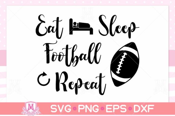Eat Sleep Football Repeat SVG: Graphics for Crafts