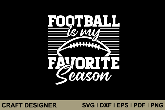 Football is My Favorite Season Svg File: Graphics for Crafts