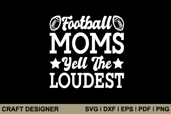 Football Moms Yell the Loudest SVG Review