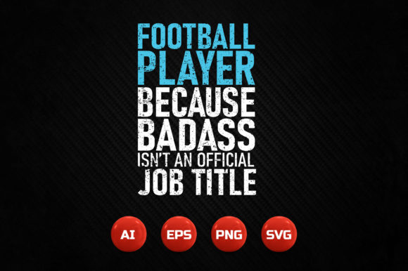 Football Player Because Badass Isn’t Official Title