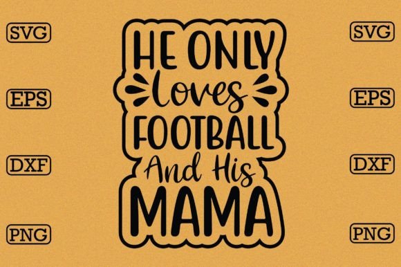 He Only Loves Football and His Mama Graphics for Crafts