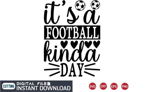 It's a Football Kinda Day SVG for Graphics & Crafts