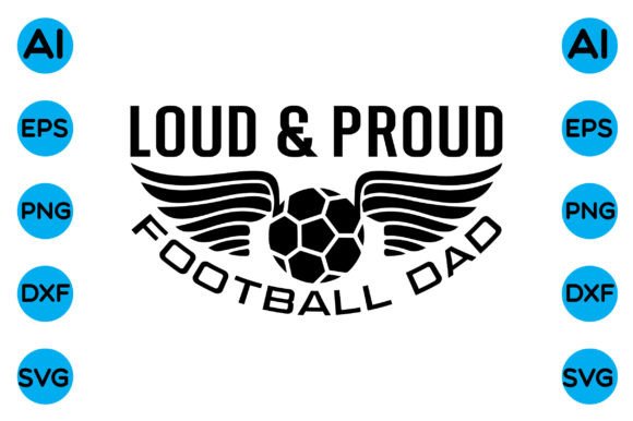 Loud Proud Football Dad: Graphics for Crafts & Blogs