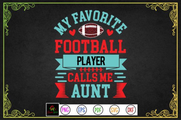 My Favorite Football Player Calls Me Aunt Graphics & Crafts